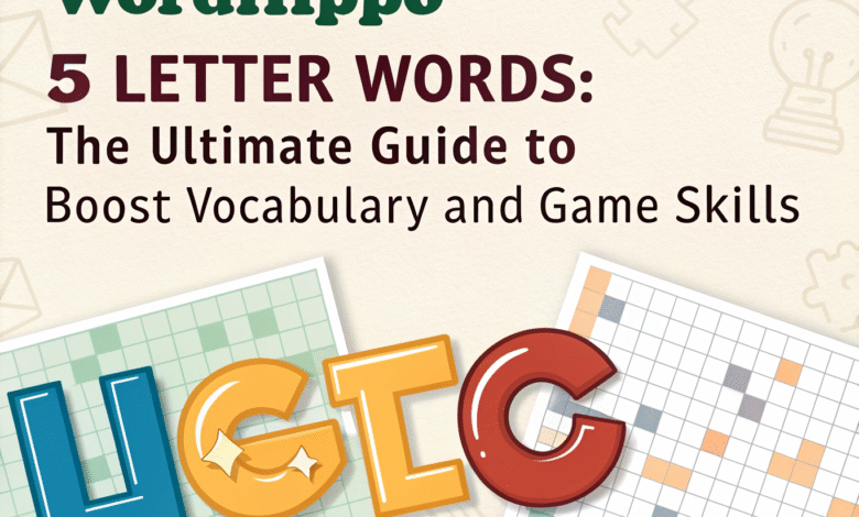 WordHippo 5 Letter Words: The Ultimate Guide to Boost Vocabulary and Game Skills
