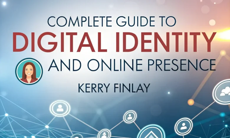 kerryfinlay87: Complete Guide to Digital Identity and Online Presence