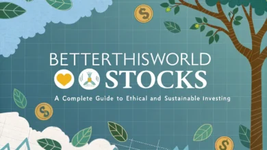 BetterThisWorld Stocks: A Complete Guide to Ethical and Sustainable Investing